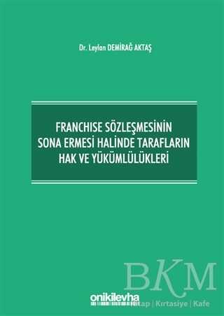 Franchise Sözleşmesinin Sona Ermesi Halinde Tarafların Hak ve Yükümlülükleri - 1