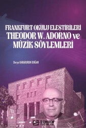 Frankfurt Okulu Eleştirileri Theodor W. Adorno ve Müzik Söylemleri - Efe Akademi Yayınları