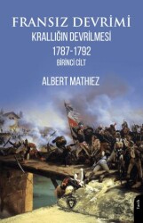Fransız Devrimi: Krallığın Devrilmesi 1787-1792 Birinci Cilt - Dorlion Yayınları