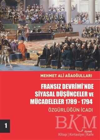 Fransız Devrimi’nde Siyasal Düşünceler ve Mücadeleler 1789-1794 - Dipnot Yayınları