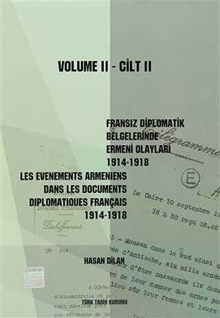 Fransız Diplomatik Belgelerinde Ermeni Olayları 1914-1918-Cilt 2 - Les Evenements Armeniens Dans Les Documents Diplomatiques Français 1914-1918 Volume 2