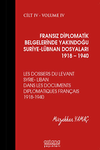 Fransız Diplomatik Belgelerinde Yakındoğu Suriye - Lübnan Dosyaları 1918 - 1940 Cilt 4