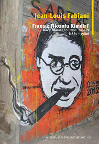 Fransız Filozofu Kimdir? - İstanbul Bilgi Üniversitesi Yayınları