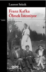 Franz Kafka Ölmek İstemiyor - Yapı Kredi Yayınları