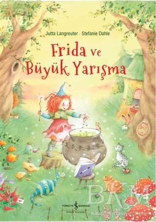 Frida ve Büyük Yarışma - İş Bankası Kültür Yayınları