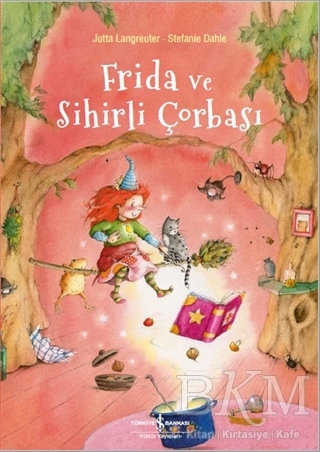 Frida ve Sihirli Çorbası - İş Bankası Kültür Yayınları