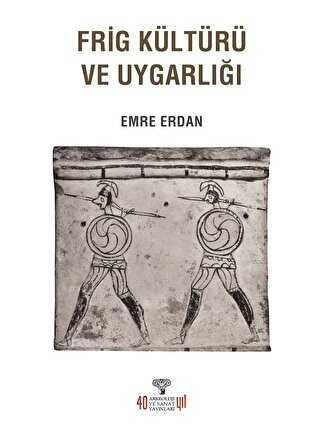 Frig Kültürü ve Uygarlığı - Arkeoloji ve Sanat Yayınları