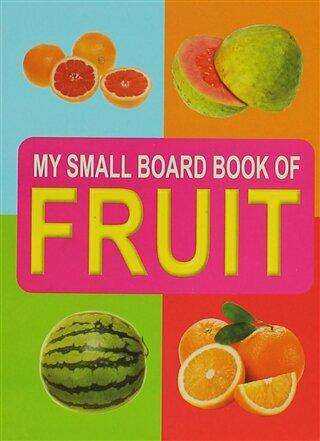 Fruit My Small Board Book Of