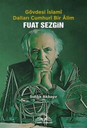 Fuat Sezgin - Gövdesi İslamî, Dalları Cumhurî Bir Âlim - 7 Harf Yayınları
