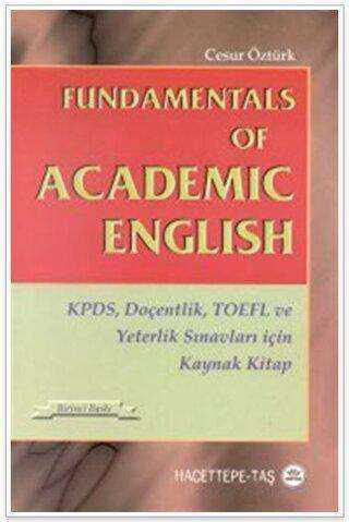 Fundamentals of Academic English KPDS, Doçentlik, TOEFL ve Yeterlik Sınavları için Kaynak Kitap