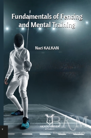 Fundamentals Of Fencing And Mental Training - Akademisyen Kitabevi