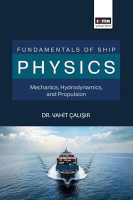 Fundamentals of Ship Physics Mechanics, Hydrodynamics, and Propulsion - 1