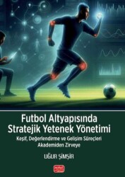 Futbol Altyapısında Stratejik Yetenek Yönetimi - Nobel Bilimsel Eserler
