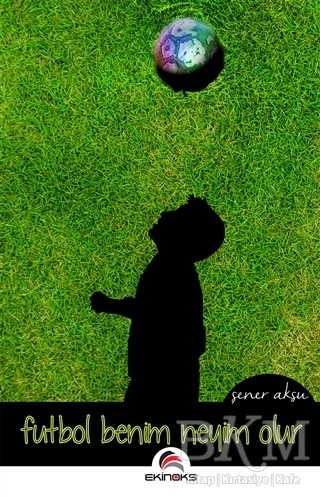 Futbol Benim Neyim Olur - Ekinoks Yayın Grubu