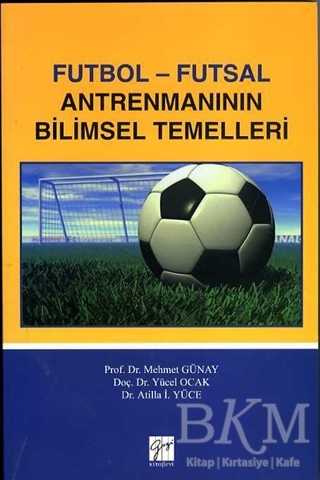 Futbol - Futsal Antremanının Bilimsel Temelleri - Gazi Kitabevi