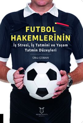 Futbol Hakemlerinin İş Stresi, İş Tatmini ve Yaşam Tatmin Düzeyleri - 1