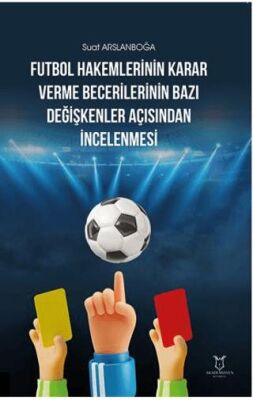 Futbol Hakemlerinin Karar Verme Becerilerinin Bazı Değişkenler Açısından İncelenmesi - 1