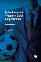 Futbol Kulüplerinin Yönetimsel Olarak Karşılaştırılması - Gazi Kitabevi