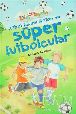 Futbol Takımı Anton Ve Süper Futbolcular - Çocuk Gezegeni