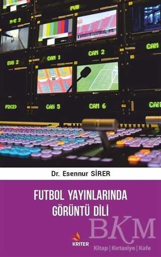 Futbol Yayınlarında Görüntü Dili - Kriter Yayınları