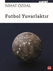 Futbol Yuvarlaktır - Kırmızı Kedi Yayınevi