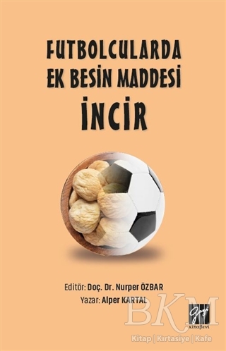 Futbolcularda Ek Besin Maddesi İncir - Gazi Kitabevi
