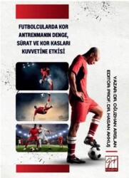 Futbolcularda Kor Antrenmanın Denge, Sürat Ve Kor Kasları Kuvvetine Etkisi - Gazi Kitabevi