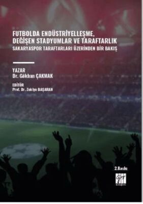 Futbolda Endüstriyelleşme, Değişen Stadyumlar Ve Taraftarlık Sakaryaspor Taraftarları Üzerinden Bir - 1