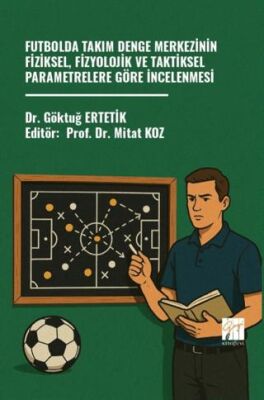 Futbolda Takım Denge Merkezinin Fiziksel, Fizyolojik ve Taktiksel Parametrelere Göre İncelenmesi - 1