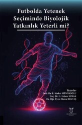 Futbolda Yetenek Sec¸iminde Biyolojik Yatkınlık Yeterli mi? - Akademisyen Kitabevi