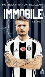 Futbolun Büyük Yıldızları - Immobile - Ren Kitap