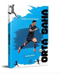 Futbolun Efsaneleri Orta Saha - Serçe Yayınları