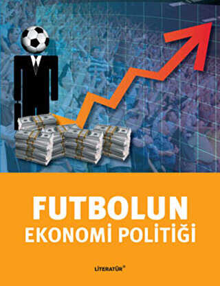 Futbolun Ekonomi Politiği - Literatür Yayıncılık