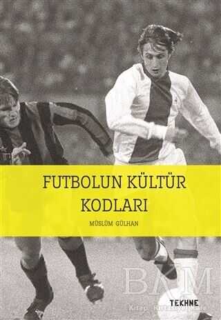 Futbolun Kültür Kodları - Tekhne Yayınları