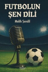 Futbolun Şen Dili - Trivela Yayınları