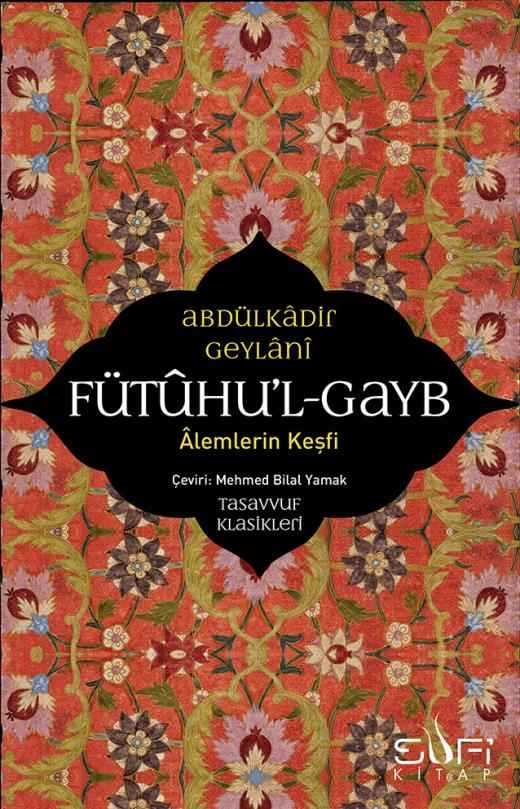 Fütuhu`l-Gayb - Alemlerin Keşfi - Sufi Kitap