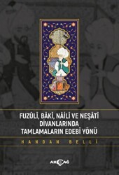 Fuzuli Baki Naili Ve Neşati Divanlarında Tamlamaların Edebi Yönü - Akçağ Yayınları