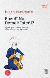 Fuzuli Ne Demek İstedi? - Ketebe Yayınları