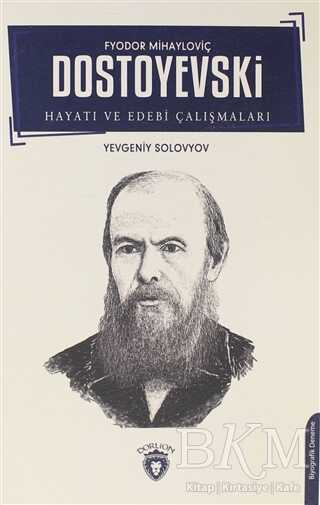 Fyodor Mihayloviç Dostoyevski Hayatı ve Edebi Çalışmaları - Dorlion Yayınları