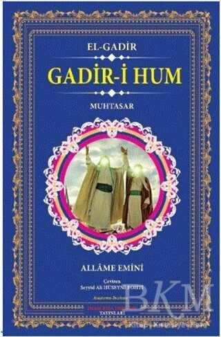 Gadir-i Hum - El-Gadir - İmam Rıza Dergahı Yayınları