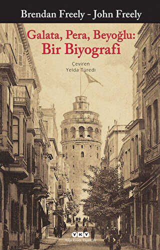 Galata, Pera, Beyoğlu: Bir Biyografi - Yapı Kredi Yayınları
