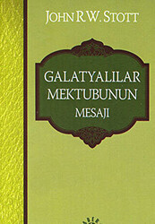 Galatyalılar Mektubunun Mesajı - Haberci Basın Yayın