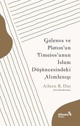 Galenos ve Platon`un Timaios`unun İslam Düşüncesindeki Alımlanışı - Albaraka Yayınları