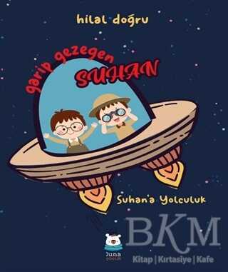 Garip Gezegen Suhan - Luna Çocuk Yayınları