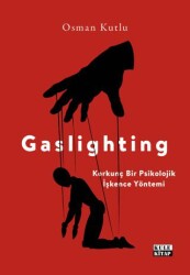 Gaslighting Korkunç Bir Psikolojik İşkence Yöntemi - Kule Kitap