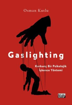 Gaslighting Korkunç Bir Psikolojik İşkence Yöntemi - 1