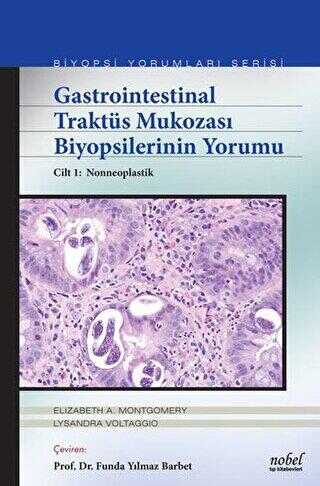 Gastrointestinal Traktüs Mukozası Biyopsilerinin Yorumu Cilt 1: Nonneoplastik