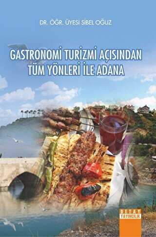 Gastronomi Turizmi Açısından Tüm Yönleri İle Adana - Detay Yayıncılık