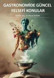 Gastronomide Güncel Felsefi Konular - İstanbul Gelişim Üniversitesi Yayınları