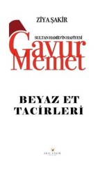 Gavur Memet Beyaz Et Tacirleri - Akıl Fikir Yayınları